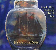 Lock My Feelings In A Jar CD by Jeff Alan Ross