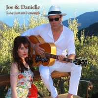 Love Just Ain't Enough by Joe & Danielle