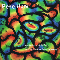 No, Don't Let It Go PS by Pete Ham